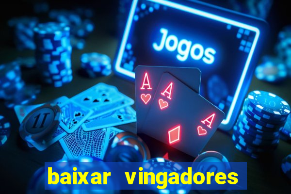 baixar vingadores guerra infinita google drive